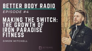 'Episode #4: Simon Mitchell - Making The Switch: The Growth Of Iron Paradise Fitness'