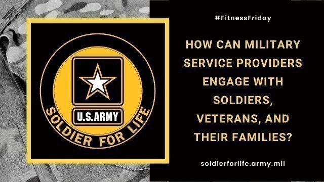 'How Can Military Service Providers Engage with Military Families? – Fitness Friday – 12 March 2021'
