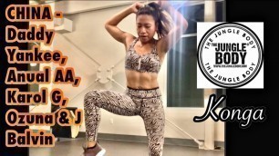 '\"Konga \"  The Jungle Body  workout - CHINA  - Anuel AA, Daddy Yankee, Karol G, Ozuna & J Balvin'