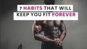 '7 Habits That Will Keep You Fit Forever.'