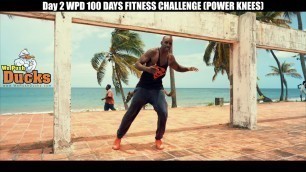 'DAY 2 WPD 100 DAYS FITNESS CHALLENGE (POWER KNEES)'