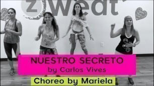 'Zumba | Nuestro Secreto by Carlos Vives | Choreography by Mariela at Z Sweat Dance and Fitness'