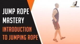 'Jump Rope Mastery - Introduction to Jumping Rope'