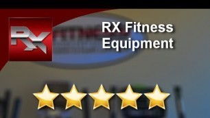 'RX Fitness Equipment - Thousand Oaks - Ventura – Excellent Five Star Review by Cathy W.'