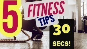 '5 Fitness Tips in 30 secs!'