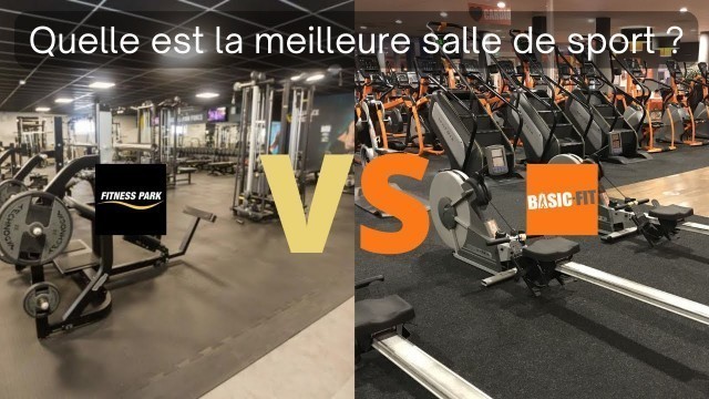 'Fitness park vs Basic fit le match !'