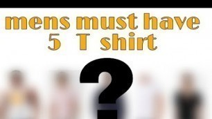 'Mens must have 5     T shirt??  ( mens fashion & fitness tips'