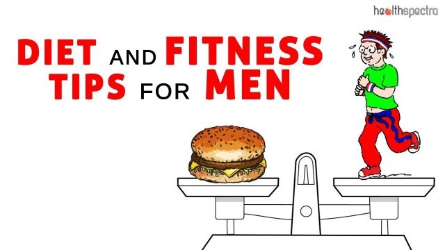 'Top 6 Diet and Fitness Tips For Men'