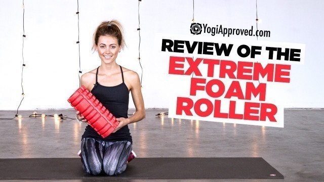 'Review of the Extreme Foam Roller from Epitomie Fitness | YogiApproved'