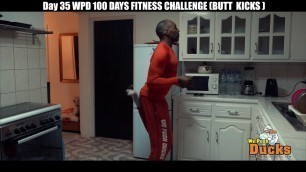 'Day 35 WPD 100 DAYS FITNESS CHALLENGE BUTT  KICKS'