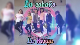 'La cabaña ~ La Konga. Coreografia Fitness Dance 