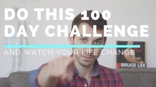 'Try This 100 Day Challenge and Watch Your Life Change'