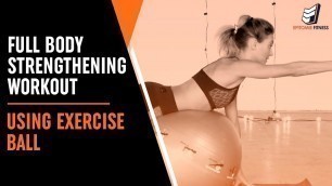 'Full Body Strengthening Workout using Exercise Ball | with Ashton August'