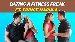 'Dating a Fitness Freak ft. Prince Narula | Gaelyn Mendonca'
