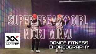 'Super Freaky Girl - Nicki Minaj Mixxedfit Dance Fitness Choreography'