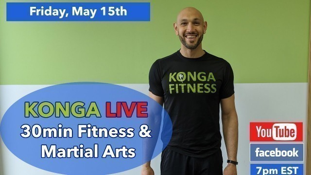'KONGA LIVE - Fitness & Martial Arts Workout #9 (Friday, May 15th, 2020)'