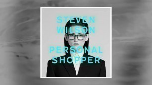 'Steven Wilson - Personal Shopper'