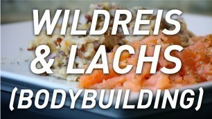 'Fisch Rezepte: leckerer Wildreis mit Lachs - Muskelaufbau Ernährung - COOKED & SHREDDED'
