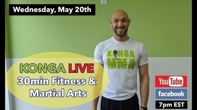 'KONGA LIVE - Fitness & Martial Arts Workout #11 (Wednesday, May 20th, 2020)'