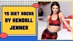 '15 Kendall Jenner Diet Hacks To Instantly Get Fit'