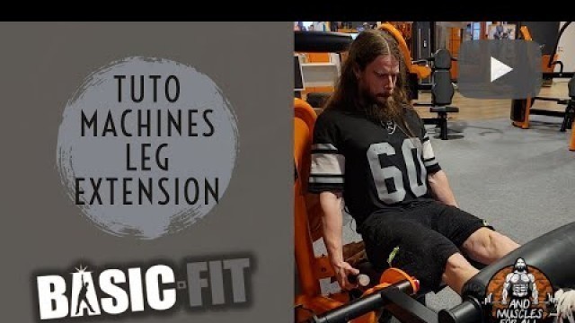 'TUTO MACHINES BASIC FIT - LEG EXTENSION'