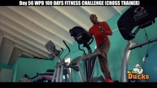 'Day 56 WPD 100 DAYS FITNESS CHALLENGE CROSS TRAINER'