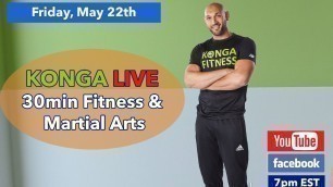 'KONGA LIVE - Fitness & Martial Arts Workout (Friday, May 22nd, 2020)'