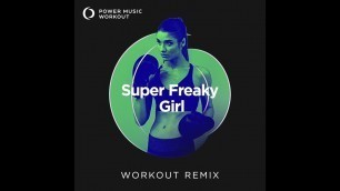 'Super Freaky Girl (Workout Remix) by Power Music Workout'