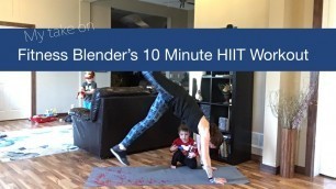 'Fitness Blender\'s 10 Minute HIIT Workout + Warm Up | My Take On Their HIIT Workout'