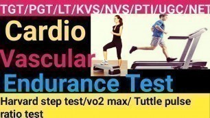 'Cardio Vascular Endurance Test Name in physical education /Harvard step test/vo2 max/TGTPGTLTKVSNVS'
