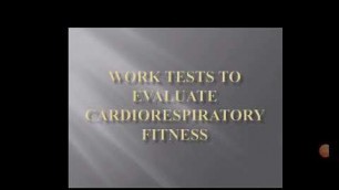 'Work tests to evaluate Cardiorespiratory fitness Part 1'