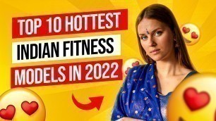 'Top 10 Hottest Indian Fitness Models in 2022 | Hottest Fitness Models in India'