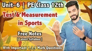'Test & Measurement in Sports | Unit-6 | Physical Education Class 12 | Free Notes'