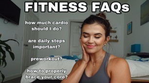 'FITNESS FAQs PART 2! | Cardio, Daily Steps, Properly Bracing Your Core, and More!'