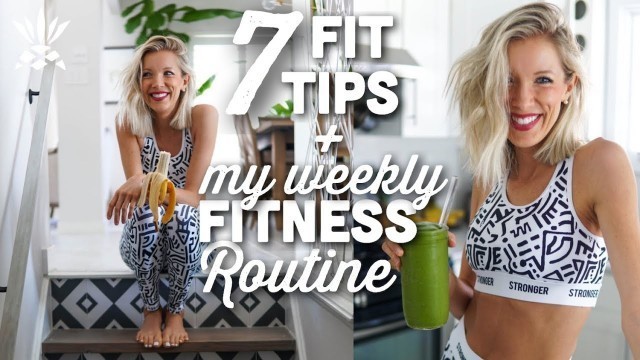 'My Daily & Weekly Workout Routine + 7 Fitness Tips'