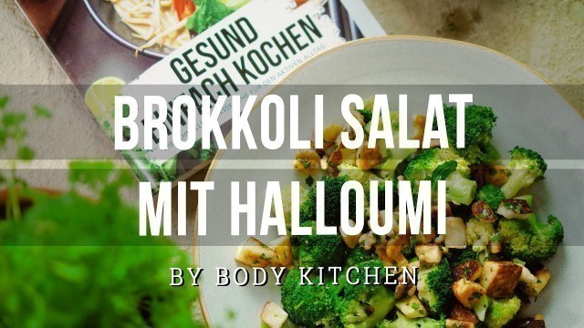'Brokkoli Salat mit Halloumi – ein Body Kitchen® Rezept'
