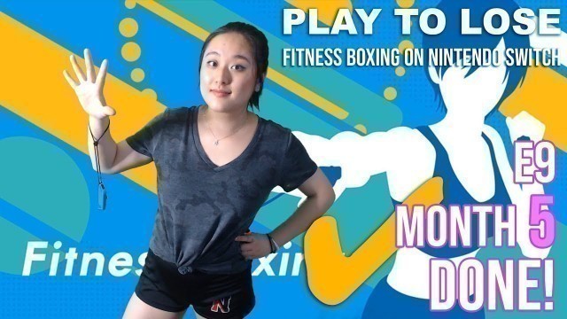 '[FITNESS BOXING E9] MONTH 5, not good... but still done.'