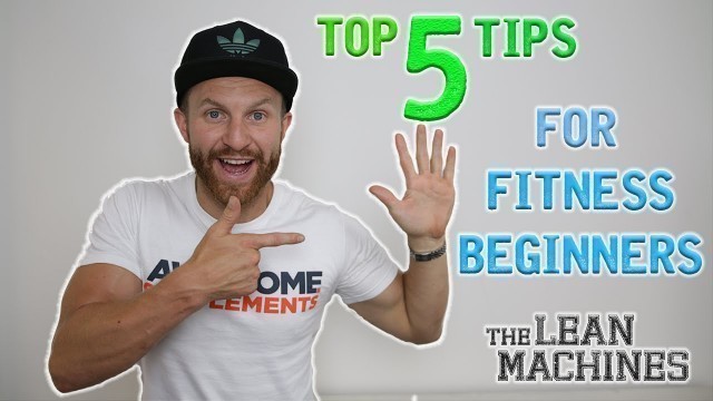 'Top 5 Tips For Fitness Beginners!'