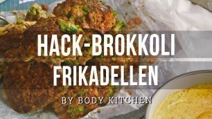'Hack Brokkoli Frikadellen – ein Body Kitchen® Rezept | Lecker & Gesund'