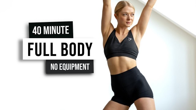 '40 MIN TOTAL BODY SCULPT Workout - No Equipment, No Talking, No Repeat Exercises, Full Body'
