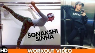 'Sonakshi Sinha Hot Workout Video 2018 | Speed health & Fitness'