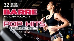 'Barre Workout  Pop Hits Nonstop Summer & Fall Fitness Music Mix (126 BPM / 32-Count  Nonstop)'