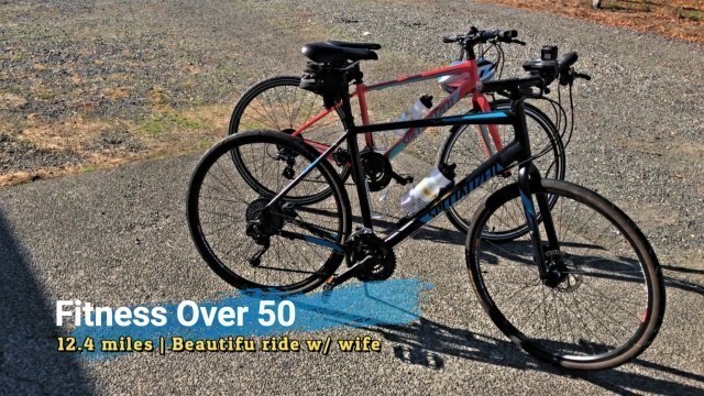 'Fitness Over 50 | 12.4 miles | Beautiful Ride w/wife'
