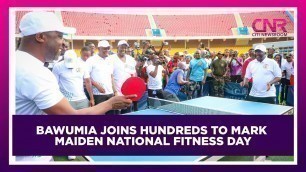 'Bawumia joins hundreds to mark maiden National Fitness Day | CNR'