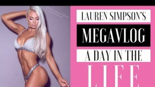 'LAUREN SIMPSON\'S MEGAVLOG / A DAY IN THE LIFE OF!'