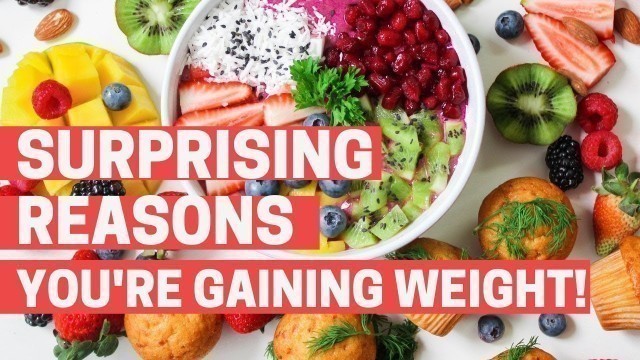 'Surprising Reasons You\'re Gaining Weight!'