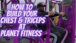 'HOW TO BUILD YOUR CHEST & TRICEPS AT PLANET FITNESS'