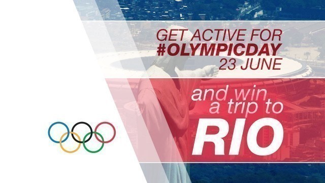 'Get Active and Win a Trip to Rio | Olympic Day 2015'