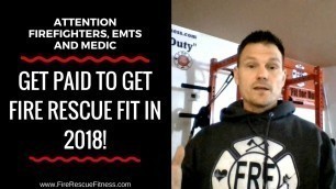 'Get Paid to Get Fire Rescue Fit in 2018!'