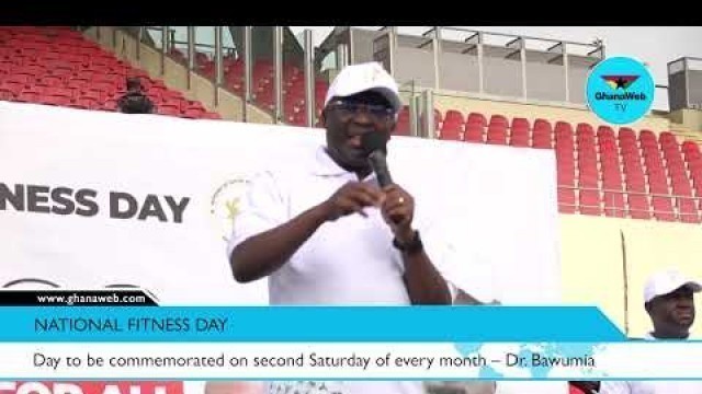 'National fitness day to be commemorated on second Saturday of every month – Dr. Bawumia'